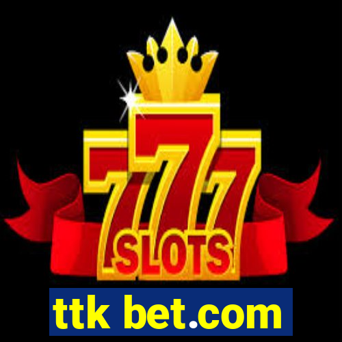 ttk bet.com